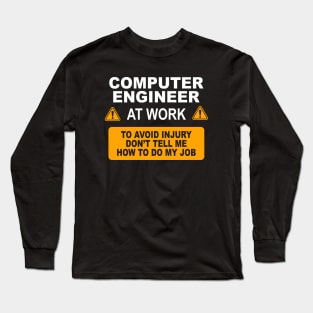 Computer Engineer at Work Avoid Injury Hilarious Long Sleeve T-Shirt